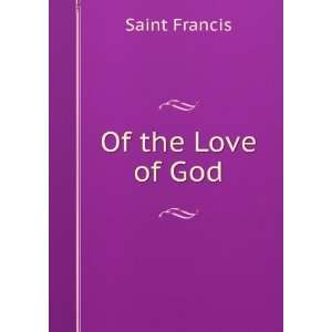  Of the Love of God Saint Francis Books