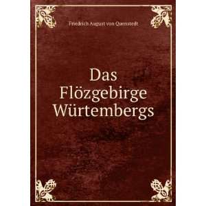   FlÃ¶zgebirge WÃ¼rtembergs Friedrich August von Quenstedt Books