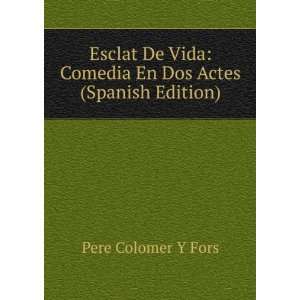  Esclat De Vida Comedia En Dos Actes (Spanish Edition 