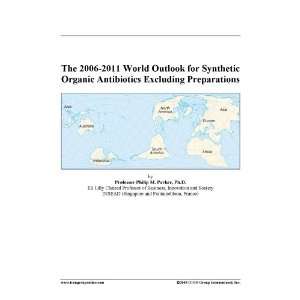   World Outlook for Synthetic Organic Antibiotics Excluding Preparations