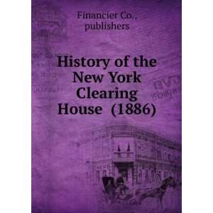   of the New York Clearing House (1886) publishers Financier Co. Books