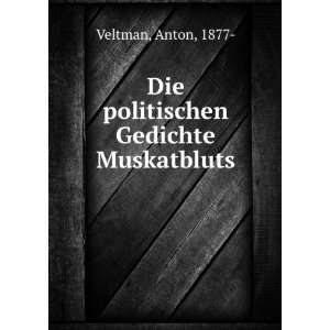  Die politischen Gedichte Muskatbluts Anton, 1877  Veltman Books