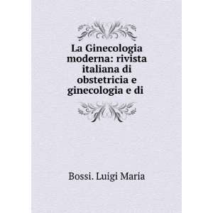   ginecologia e di . Bossi. Luigi Maria  Books