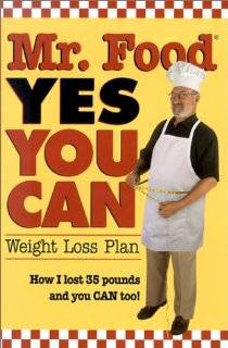 Mr. Food, Yes You Can Weight Loss Plan How I Lost 35 Pounds and You 
