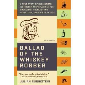  Ballad of the Whiskey Robber A True Story of Bank Heists 