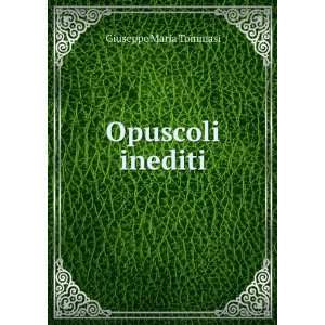  Opuscoli inediti Giuseppe Maria Tommasi Books