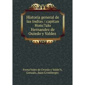   : Gonzalo,,Juan Cromberger. Ferna?ndez de Oviedo y Valde?s: Books