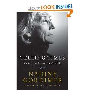   : Writing and Living, 1954 2008 [Hardcover]: Nadine Gordimer: Books