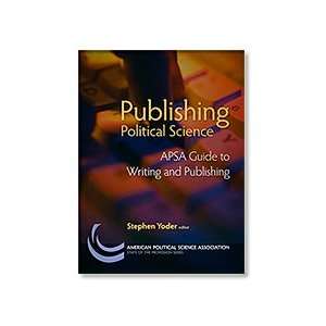  Publishing Political Science The APSA Guide to Writing 