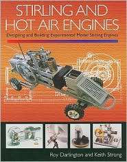 Stirling and Hot Air Engines: Designing and Building Experimental 