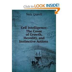  Cell Intelligence The Cause of Growth, Heredity, and 