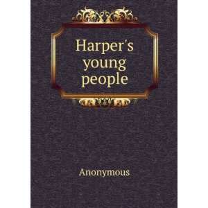  Harpers young people Anonymous Books