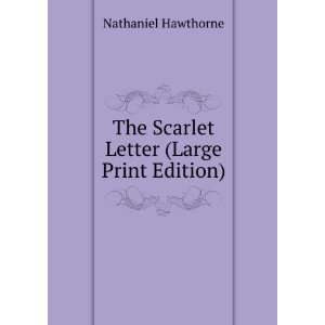   The Scarlet Letter (Large Print Edition) Hawthorne Nathaniel Books
