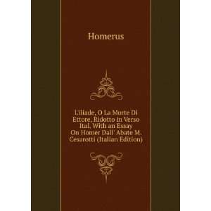   On Homer Dall Abate M. Cesarotti (Italian Edition) Homerus Books