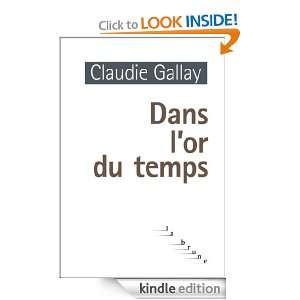 Dans lor du temps (La brune) (French Edition) Claudie Gallay  