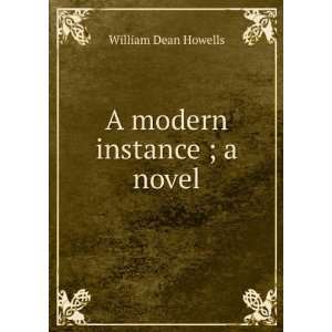  A modern instance ; a novel William Dean Howells Books