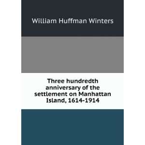   on Manhattan Island, 1614 1914 William Huffman Winters Books