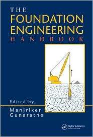 The Foundation Engineering Handbook, (0849311594), Manjriker Gunaratne 