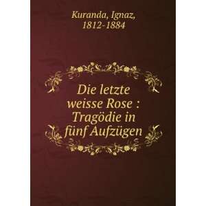   in fÃ¼nf AufzÃ¼gen Ignaz, 1812 1884 Kuranda  Books