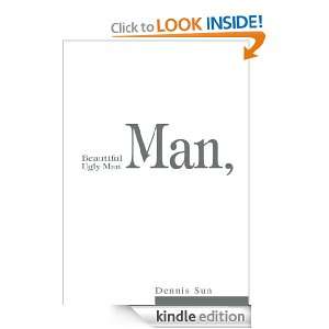 Beautiful Man, Ugly Man Dennis Sun  Kindle Store
