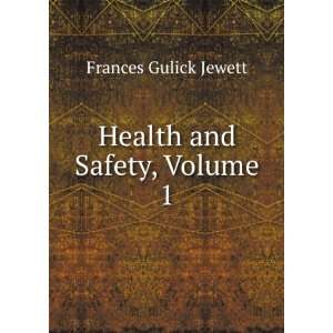 Health and Safety, Volume 1 Frances Gulick Jewett  Books