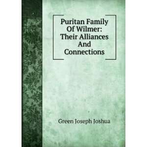   Of Wilmer Their Alliances And Connections Green Joseph Joshua Books