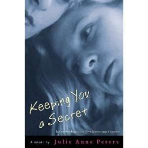  Keeping You a Secret [Paperback]: Julie Anne Peters: Books