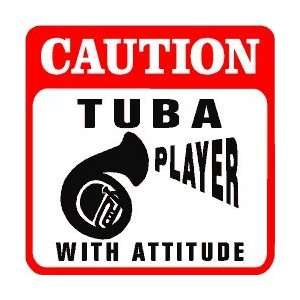  CAUTION TUBA PLAYER WITH ATTITUDE music sign