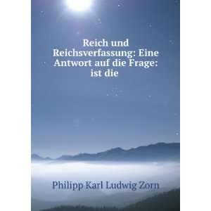   Eine Antwort auf die Frage ist die . Philipp Karl Ludwig Zorn Books