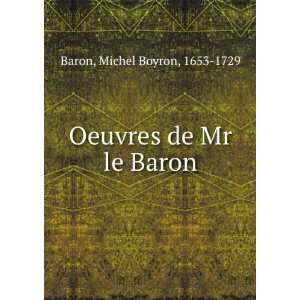 Oeuvres de Mr le Baron Michel Boyron, 1653 1729 Baron  