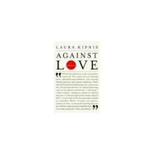  Against Love A Polemic [Paperback] Laura Kipnis Books