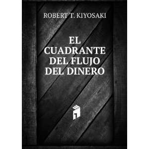    EL CUADRANTE DEL FLUJO DEL DINERO ROBERT T. KIYOSAKI Books
