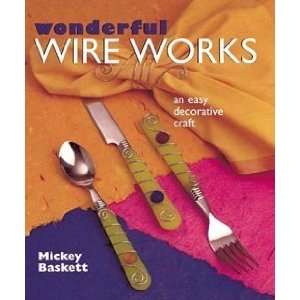  WONDERFUL WIRE WORKS by Mickey Baskett: Home Improvement