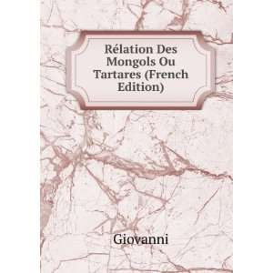  RÃ©lation Des Mongols Ou Tartares (French Edition 