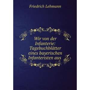   tter eines bayerischen Infanteristen aus .: Friedrich Lehmann: Books