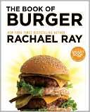   The Book of Burger by Rachael Ray, Atria Books  NOOK 