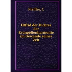   der Evangelienharmonie im Gewande seiner Zeit C Pfeiffer Books