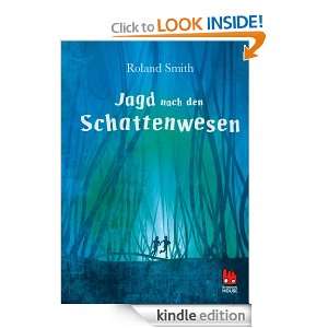 Jagd nach den Schattenwesen (German Edition) Roland Smith, Birgit 