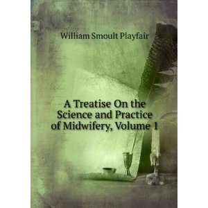   and Practice of Midwifery, Volume 1 William Smoult Playfair Books