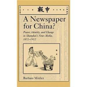 Newspaper for China? Power, Identity, and Change in Shanghais News 