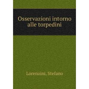    Osservazioni intorno alle torpedini Stefano Lorenzini Books