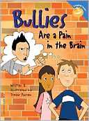 Bullies Are a Pain in the Brain Trevor Romain