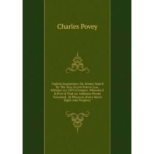   Tolerated . At Pleasure, Every Mans Right And Property Charles Povey