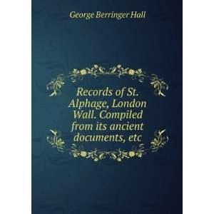   from its ancient documents, etc. George Berringer Hall Books