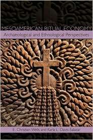 Mesoamerican Ritual Economy Archaeological and Ethnological 