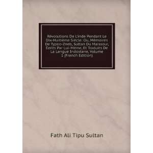   Indostane, Volume 1 (French Edition): Fath Ali Tipu Sultan: Books