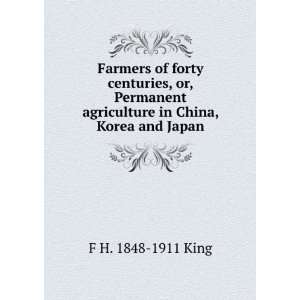 Farmers of forty centuries, or, Permanent agriculture in China, Korea 