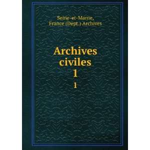    Archives civiles. 1 France (Dept.) Archives Seine et Marne Books