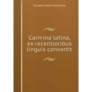  Carmina latina, ex recentioribus linguis convertit 