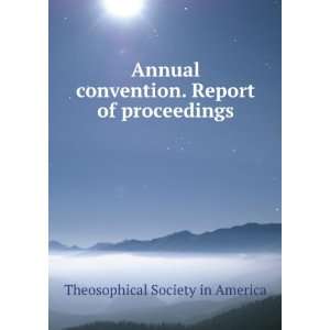   . Report of proceedings Theosophical Society in America Books